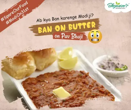 Bhojwani Foods SpareOurFood ModiOn31st: Ban on butter on pav bhaji