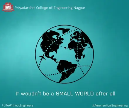 Priyadarshini College of Engineering LifeWithoutEngineers: It wouldn't be a small world — Aeronautical
