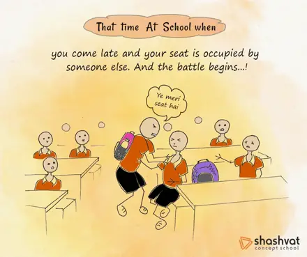 Shashvat Concept School “That time at school when…”: Somebody took my seat