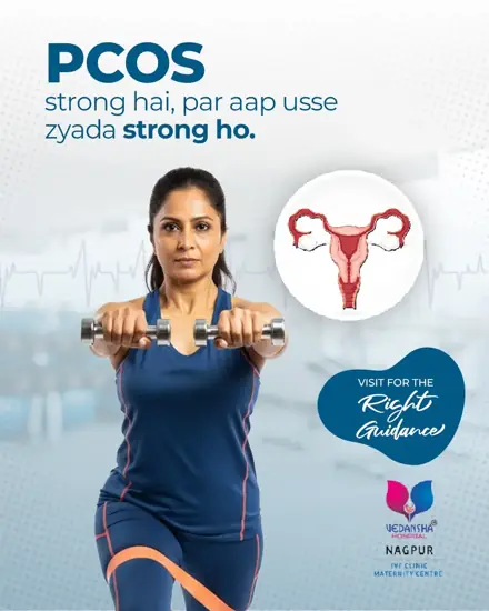 Vedansha Hospital Women's health awareness: PCOS strong hai, par aap usse zyada strong ho