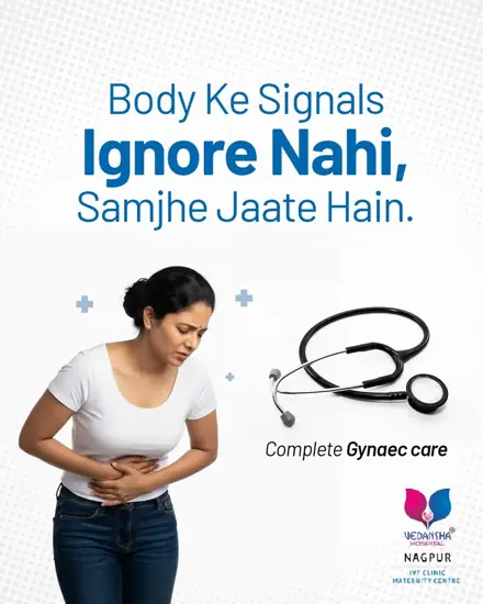 Vedansha Hospital Women's health awareness: Body ke signals ignore nahi, samjhe jaate hain